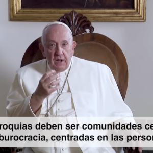 El video del Papa. “Por las Parroquias”